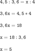 \tt\displaystyle 4,5:3,6=x:4\\\\3,6x=4,5*4\\\\3,6x=18\\\\x=18:3,6\\\\x=5