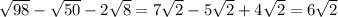 \sqrt{98}- \sqrt{50}-2 \sqrt{8}=7 \sqrt{2} -5 \sqrt{2}+4 \sqrt{2}=6 \sqrt{2}