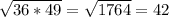 \sqrt{36*49} = \sqrt{1764} = 42