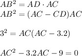 AB^2=AD\cdot AC\\ AB^2=(AC-CD)AC\\ \\ 3^2=AC(AC-3.2)\\ \\ AC^2-3.2AC-9=0