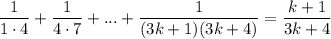 \dfrac{1}{1\cdot 4}+ \dfrac{1}{4\cdot 7}+...+ \dfrac{1}{(3k+1)(3k+4)} = \dfrac{k+1}{3k+4}