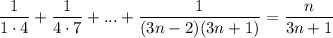 \dfrac{1}{1\cdot 4}+ \dfrac{1}{4\cdot 7}+...+ \dfrac{1}{(3n-2)(3n+1)} = \dfrac{n}{3n+1}