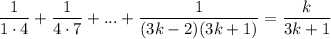 \dfrac{1}{1\cdot 4}+ \dfrac{1}{4\cdot 7}+...+ \dfrac{1}{(3k-2)(3k+1)} = \dfrac{k}{3k+1}