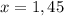 x=1,45