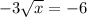 -3\sqrt{x}=-6