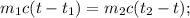 m_{1} c(t-t_{1} ) = m_{2} c(t_{2}-t );