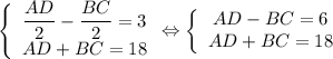 \left\{\begin{array}{I} \dfrac{AD}{2}- \dfrac{BC}{2}=3 \\ AD+BC=18 \end{array}} \Leftrightarrow \left\{\begin{array}{I} AD-BC=6 \\ AD+BC=18 \end{array}}