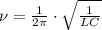 \nu = \frac{1}{2\pi}\cdot \sqrt{\frac{1}{LC}}