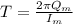 T = \frac{2\pi Q_m}{I_m}