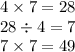 4 \times 7 = 28 \\ 28 \div 4 = 7 \\ 7 \times 7 = 49