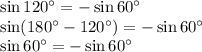 \sin120^\circ= - \sin60^\circ \\\ \sin(180^\circ-120^\circ)= - \sin60^\circ \\\ \sin60^\circ= - \sin60^\circ