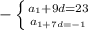 - \left \{ {{a _{1} +9d=23} \atop {a _{1+7d=-1} }} \right.