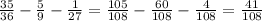 \frac{35}{36} - \frac{5}{9} - \frac{1}{27} = \frac{105}{108} - \frac{60}{108} - \frac{4}{108} = \frac{41}{108}