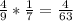 \frac{4}{9}* \frac{1}{7}=\frac{4}{63}