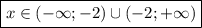 \boxed{x\in(-\infty;-2)\cup(-2;+\infty)}