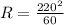 R= \frac{ 220^{2}}{60}