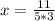 x= \frac{11}{5*3}