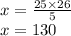 x = \frac{25 \times 26}{5} \\ x = 130