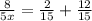 \frac{8}{5x}= \frac{2}{15} +\frac{12}{15}