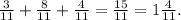 \frac{3}{11}+ \frac{8}{11}+ \frac{4}{11} = \frac{15}{11} = 1 \frac{4}{11} .