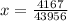 x= \frac{4167}{43956}