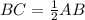 BC= \frac{1}{2} AB