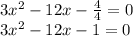 3 {x}^{2} - 12x - \frac{4}{4} = 0 \\ 3 {x}^{2} - 12x - 1 = 0