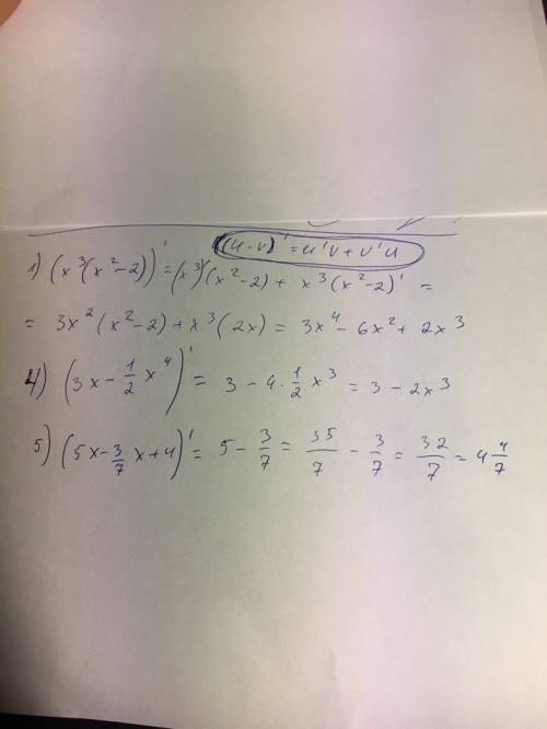 30 ! найти производную с полным решением. 1) (x^3(x^2 -2)= 4)(3x-1/2x^4)= 5)(5x-3/7x+4)=