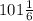 101 \frac{1}{6}