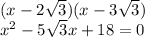 (x - 2 \sqrt{3} )(x - 3 \sqrt{3} ) \\ {x}^{2} -5 \sqrt{3} x + 18 = 0