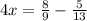 4x= \frac{8}{9} - \frac{5}{13}