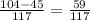 \frac{104-45}{117} = \frac{59}{117}