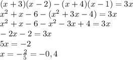 (x+3)(x-2)-(x+4)(x-1)=3x\\x^2+x-6-(x^2+3x-4)=3x\\x^2+x-6-x^2-3x+4=3x\\-2x-2=3x\\5x=-2\\x=- \frac25=-0,4