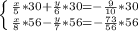 \left \{ {{ \frac{x}{5}*30+ \frac{y}{6}*30=- \frac{9}{10}*30 } \atop { \frac{x}{8}*56- \frac{y}{7} *56=- \frac{73}{56} *56}} \right.