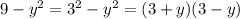 9-y^2=3^2-y^2=(3+y)(3-y)