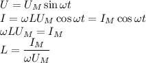 U=U_M\sin\omega t\\&#10;I=\omega LU_M\cos\omega t=I_M\cos\omega t\\&#10;\omega LU_M=I_M\\&#10;L=\dfrac{I_M}{\omega U_M}