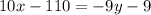 10x-110 = -9y-9