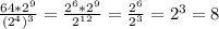 \frac{64*2^9}{(2^4)^3} = \frac{2^6*2^9}{2^{12}} = \frac{2^6}{2^3} =2^3=8