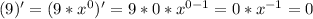 (9)' = (9*x^0)' = 9*0*x^{0-1} = 0* x^{-1} = 0