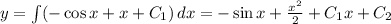 y=\int(-\cos x+x+C_1)\, dx=-\sin x+\frac{x^2}{2}+C_1x+C_2