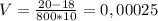 V = \frac{20-18}{800*10} = 0,00025