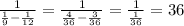 \frac{1}{\frac{1}{9}-\frac{1}{12}}=\frac{1}{\frac{4}{36}-\frac{3}{36}}=\frac{1}{\frac{1}{36}}=36