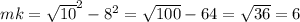 mk = \sqrt{10}^{2} - {8}^{2} = \sqrt{100} - 64 = \sqrt{36} = 6