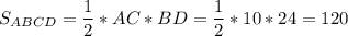 S_{ABCD}=\dfrac{1}{2}*AC*BD=\dfrac{1}{2}*10*24=120