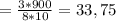 =\frac{3*900}{8*10}=33,75