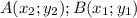 A(x_2;y_2);B(x_1;y_1)