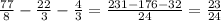 \frac{77}{8} - \frac{22}{3} - \frac{4}{3} = \frac{231-176-32}{24} = \frac{23}{24}