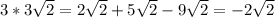 3*3 \sqrt{2} = 2\sqrt{2} +5 \sqrt{2}-9 \sqrt{2} = - 2 \sqrt{2}