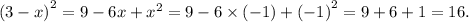 {(3 - x)}^{2} = 9 - 6x + {x}^{2} = 9 - 6 \times ( - 1) + {( - 1)}^{2} = 9 + 6 + 1 = 16.