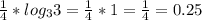 \frac{1}{4}*log_3 3=\frac{1}{4}*1=\frac{1}{4}=0.25